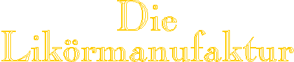 die likoermanufaktur – Fertigung