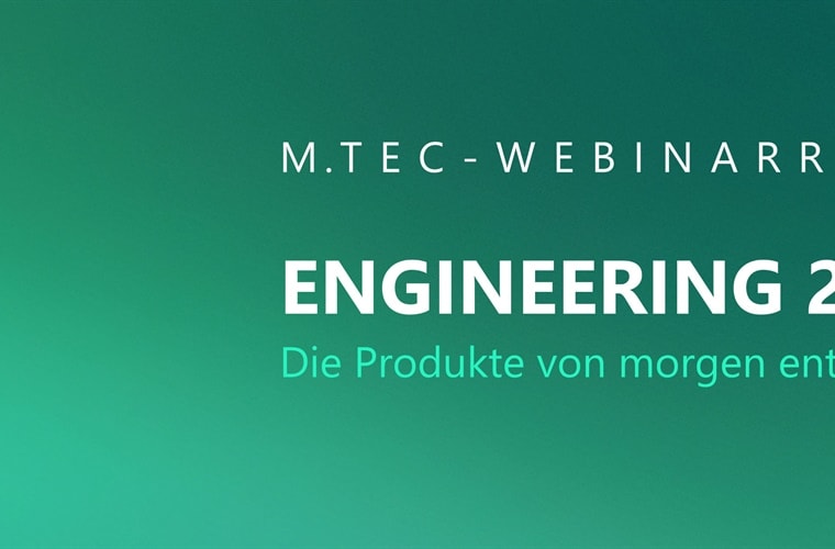 M.TEC-Webinare – Die Produkte von Morgen entwickeln