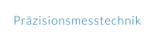 Präzisionsmesstechnik