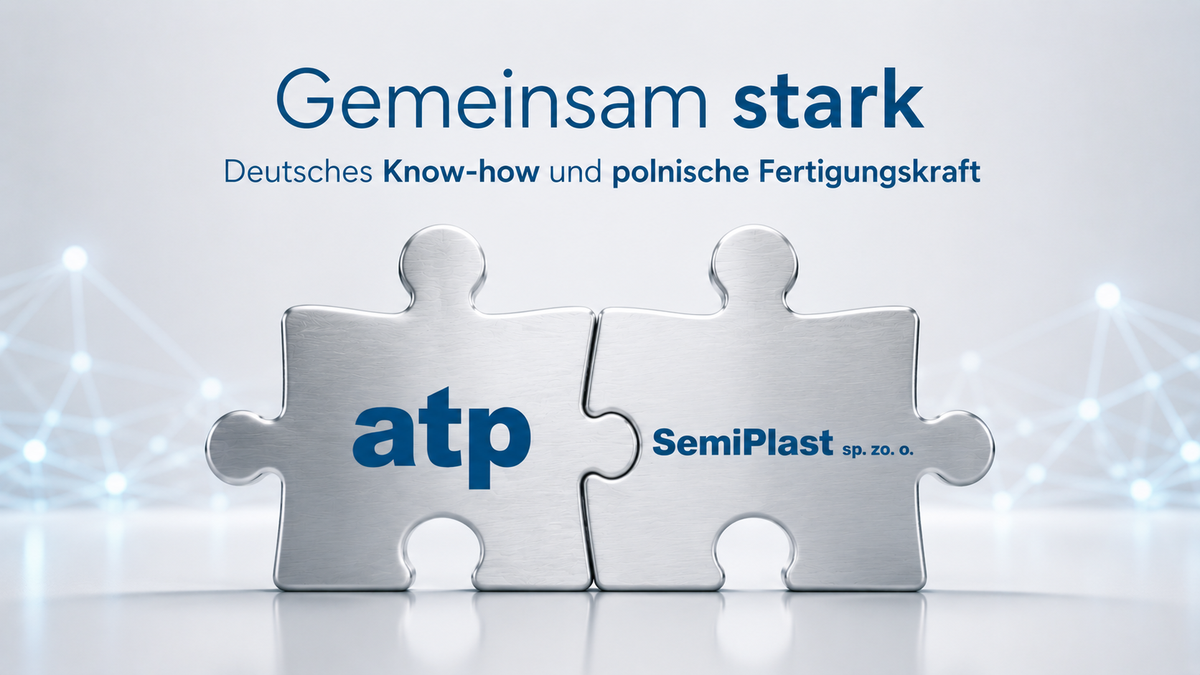 Kooperation atp GmbH & SemiPlast – Kunststoffkomponenten und Baugruppen