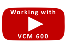 Arbeiten mit dem VCM600