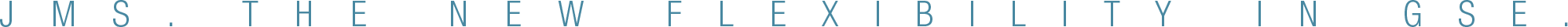 JMS – The New Flexibility in GSE