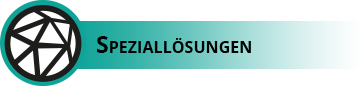 Speziallösungen für besondere Anwendungen