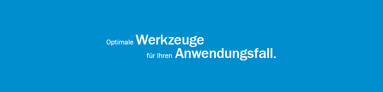Optimale Werkzeuge für den Anwendungsfall