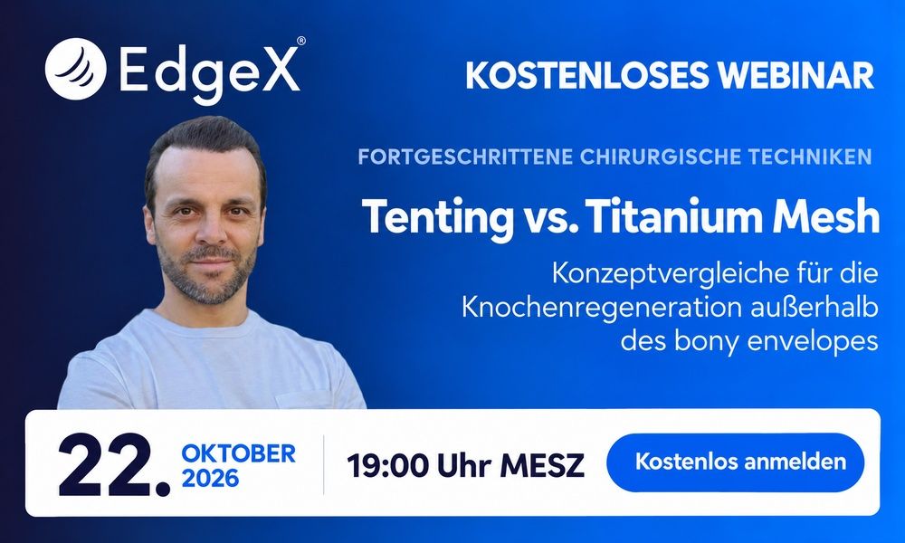EdgeX-Webinar: Tenting vs. Titanium Mesh zur Knochenregeneration