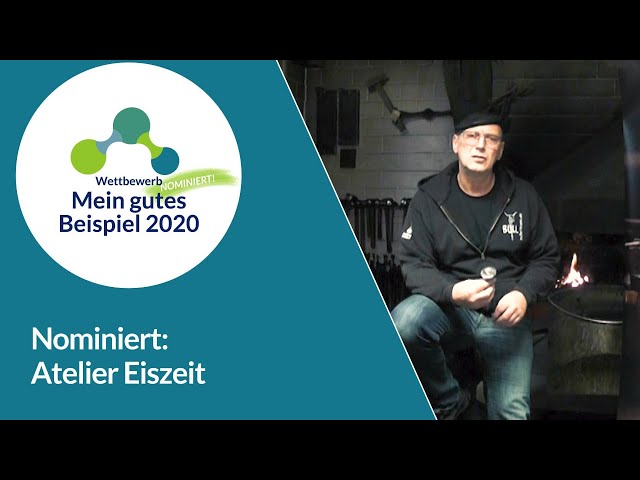 Mein gutes Beispiel 2020 – Nominiert: Atelier Eisenzeit, Schmieden für den