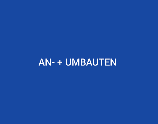 An- und Umbauten