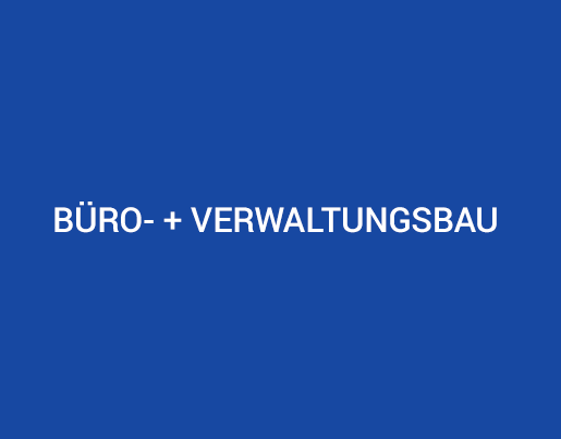 Büro- und Verwaltungsbau