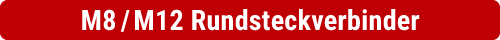 Rundsteckverbinder M8/M12