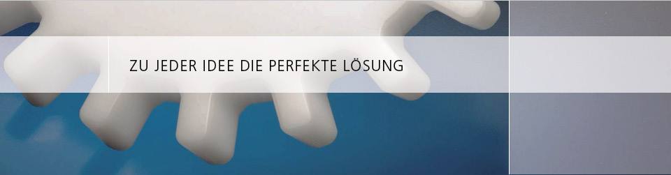 Zu jeder Idee die perfekte Lösung