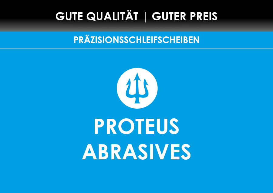 PROTEUS ABRASIVES Präzisionsschleifscheiben