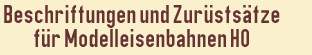 Beschriftungen und Zurüstsätze für Modelleisenbahnen H0
