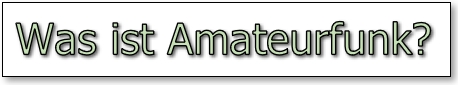 «Was ist Amateurfunk?» – Einstiegsinfos