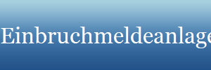 Einbruchmeldeanlagen