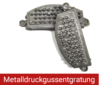 Entgratung von Metalldruckgussteilen