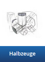 Halbzeuge (Platten, Rohre, Profile)