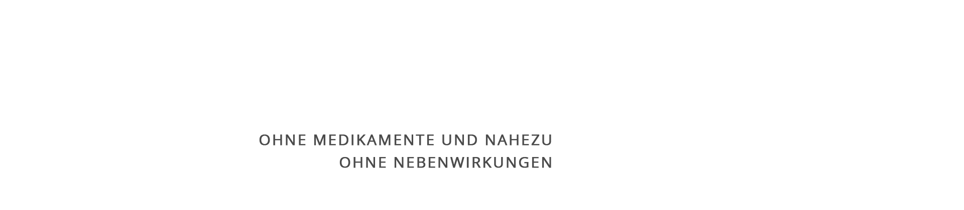 Ohne Medikamente und nahezu ohne Nebenwirkungen