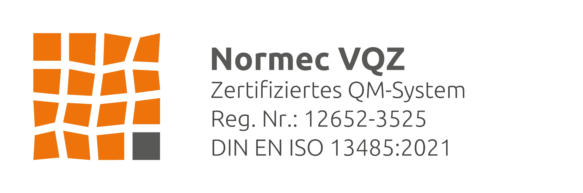 Zertifiziertes QM-System nach DIN EN ISO 13485:2021 (Normec VQZ, Reg. Nr.