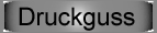 Druckguss