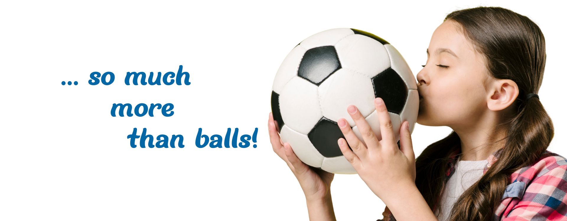 So much more than balls – Markenclaim