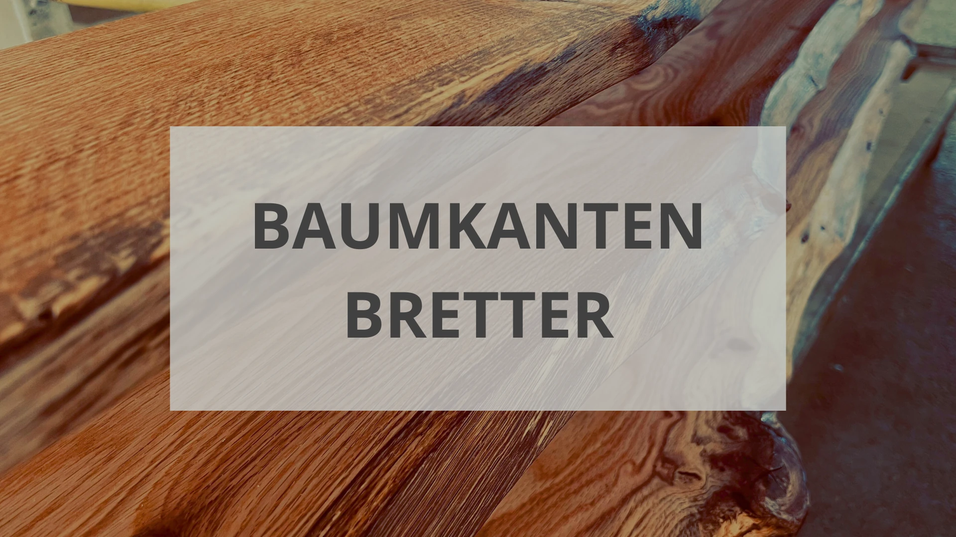 Baumkantenbretter