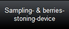 Sampling- & berries-stoning-device