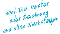 Fertigung nach DIN, Muster oder Zeichnung aus allen Werkstoffen